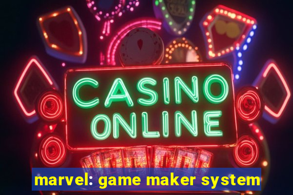 marvel: game maker system